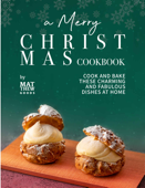 A Merry Christmas Cookbook: Cook and Bake These Charming and Fabulous Dishes at Home - Matthew Goods