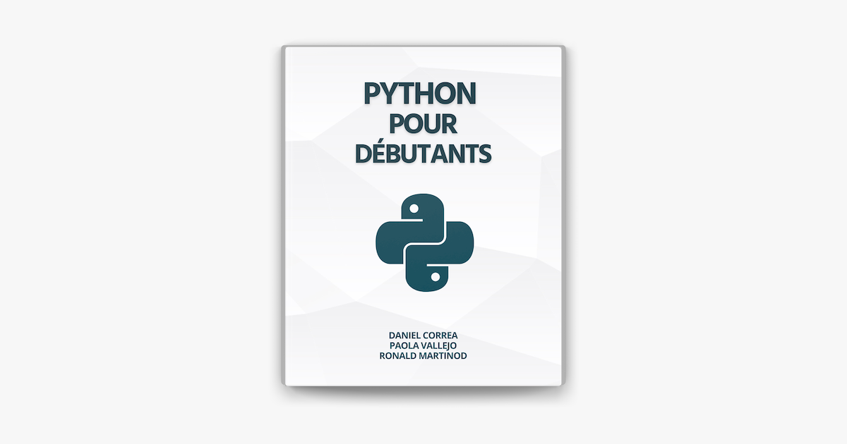 ‎Python Pour Débutants : Un Guide Pratique et Pas à Pas de la ...
