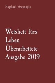Weisheit fürs Leben   Überarbeitete Ausgabe 2019 - Raphael Awoseyin