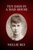 Book Ten Days in a Mad-House: The Original 1887 Edition (Nellie Bly's Experience on Blackwell's Island)