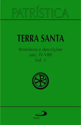 Read: Patrística - Terra Santa - Book Itinerários e Descrições - Séc. IV - VIII - Vol. 49/ 1