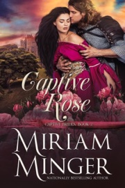 Captive Rose - Miriam Minger