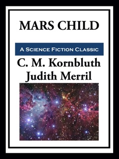 Mars Child by C.M. Kornbluth & Judith Merril