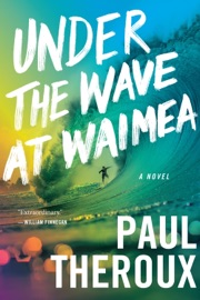 Under the Wave at Waimea - Paul Theroux