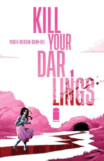 Kill Your Darlings #1 by Griffin Sheridan, Ethan S Parker, Bob Quinn & John J. Hill