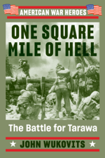 One Square Mile of Hell - John Wukovits Cover Art