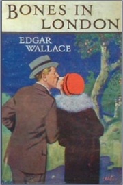 Bones in London - Edgar Wallace