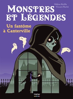 Monstres et légendes - Un fantôme à Canterville -  CE1/CE2 8/9 ans by Hélène Kérillis & Vincent Roche