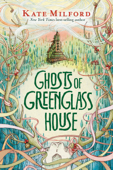 Ghosts of Greenglass House - Kate Milford