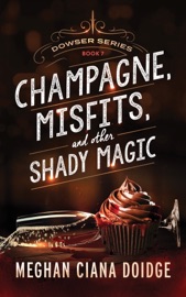 Champagne, Misfits, and Other Shady Magic - Meghan Ciana Doidge