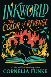 Inkworld: The Color of Revenge (The Inkheart Series, Book #4) - Cornelia Funke
