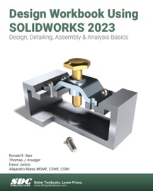 Design Workbook Using SOLIDWORKS 2023 - Alejandro Reyes