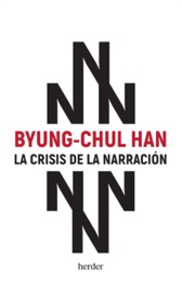 La crisis de la narración - Byung-Chul Han