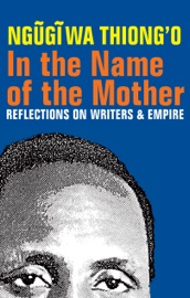 In the Name of the Mother - Ngũgĩ wa Thiong'o