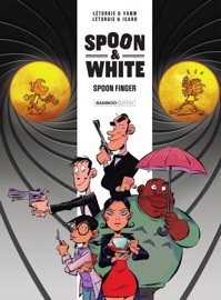 Spoon & White - Tome 4 - Yann, Jean Leturgie & Franck Isard