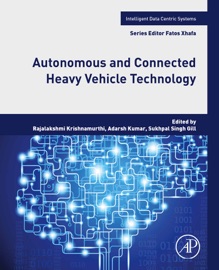 Autonomous and Connected Heavy Vehicle Technology - Rajalakshmi Krishnamurthi, Adarsh Kumar & Sukhpal Singh Gill