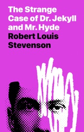 The Strange Case of Dr. Jekyll and Mr. Hyde - Robert Louis Stevenson