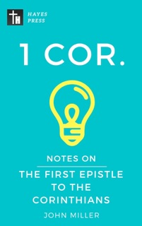 Notes on the First Epistle to the Corinthians by John Miller
