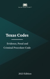 Texas Evidence, Penal and Criminal Procedure Code 2023 Edition
