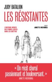 Les Résistantes - L'Histoire inédite des femmes juives dans les ghettos - Judy Batalion