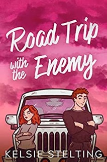 Road Trip with the Enemy by Kelsie Stelting