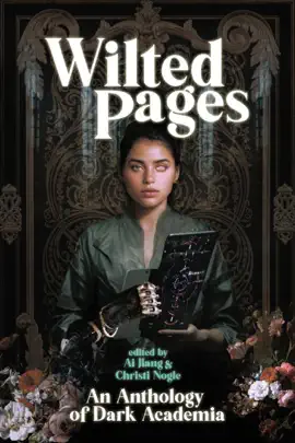 Read: Wilted Book Pages: An Anthology of Dark Academia