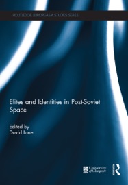 Elites and Identities in Post-Soviet Space - David Lane