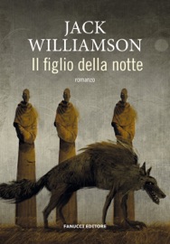 Il figlio della notte - Jack Williamson