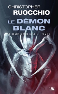 Le Dévoreur de soleil, T3 : Le Démon blanc by Christopher Ruocchio & Olivier Debernard