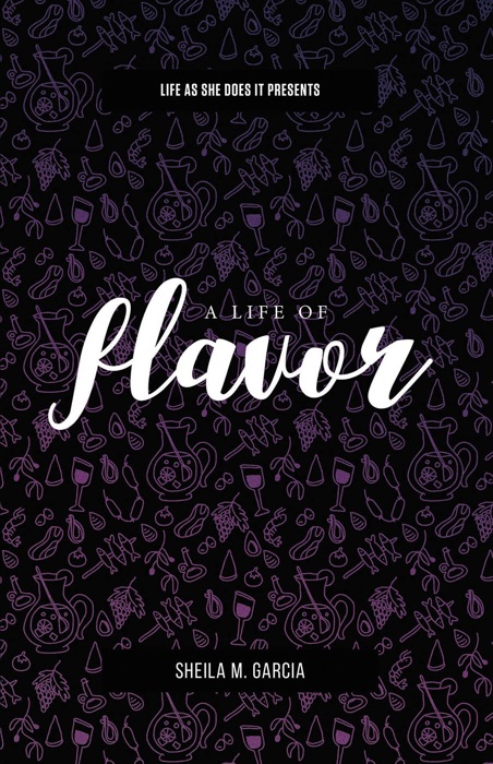 Life As She Does It Presents: A Life of Flavor