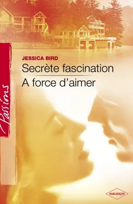 Read: Secrète fascination - Book A force d'aimer (Harlequin Passions)