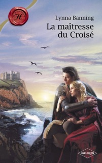 La maîtresse du Croisé (Harlequin Les Historiques) by Lynna Banning