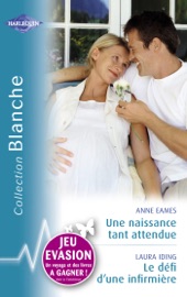 Une naissance tant attendue - Le défi d'une infirmière (Harlequin Blanche) - Anne Eames & Laura Iding