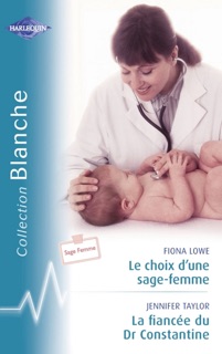 Le choix d'une sage-femme - La fiancée du Dr Constantine (Harlequin Blanche) by Fiona Lowe & Jennifer Taylor