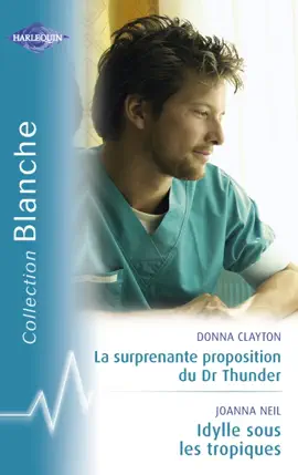 Read: La surprenante proposition du Dr Thunder - Book Idylle sous les Tropiques (Harlequin Blanche)