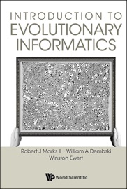Introduction to Evolutionary Informatics - Robert J Marks II & William A Dembski;Winston Ewert;;