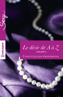 Le désir de A à Z, volume 2 by Alison Tyler, Anne Calhoun, Megan Hart, Georgia E. Jones & Portia Da Costa