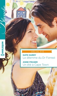 Le dilemme du Dr Forrest - Un été à Cape Town by Kate Hardy & Anne Fraser