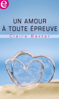 Un amour à toute épreuve by Claire Baxter