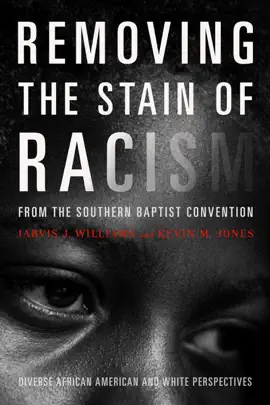 Read: Removing the Stain of Racism from the Southern Book Baptist Convention