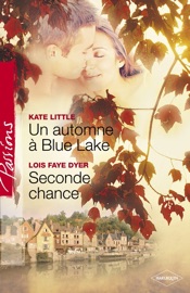 Un automne à Blue Lake - Seconde chance - Kate Little & Lois Faye Dyer by  Kate Little & Lois Faye Dyer PDF Download
