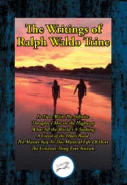 The Writings of Ralph Waldo Trine - Ralph Waldo Trine