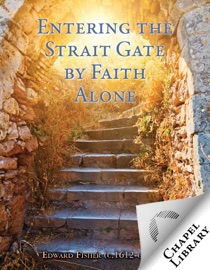 Entering the Strait Gate by Faith Alone - Edward Fisher