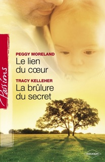 Le lien du coeur - La brûlure du secret (Harlequin Passions) by Peggy Moreland & Tracy Kelleher