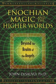 Enochian Magic and the Higher Worlds - John DeSalvo