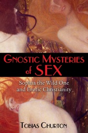 Gnostic Mysteries of Sex - Tobias Churton