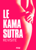 Le Kama-Sutra revisité en 100 positions - Annie S.