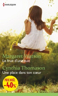 Le fruit d'une nuit - Une place dans ton coeur by Margaret Watson & Cynthia Thomason