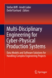 Multi-Disciplinary Engineering for Cyber-Physical Production Systems - Stefan Biffl, Arndt Lüder & Detlef Gerhard