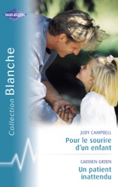 Pour le sourire d'un enfant - Un patient inattendu (Harlequin Blanche) - Judy Campbell & Carmen Green